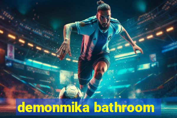 demonmika bathroom